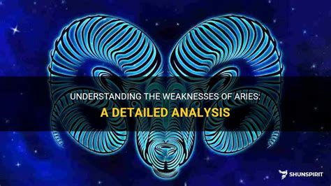 Understanding The Weaknesses Of Aries A Detailed Analysis Shunspirit