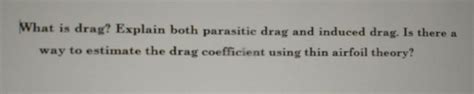 Solved What is drag? Explain both parasitic drag and induced | Chegg.com