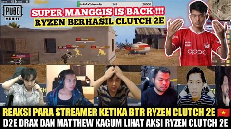 REAKSI STREAMER KETIKA BTR RYZEN CLUTCH 2E BAC D2E KAGUM LIHAT RYZEN