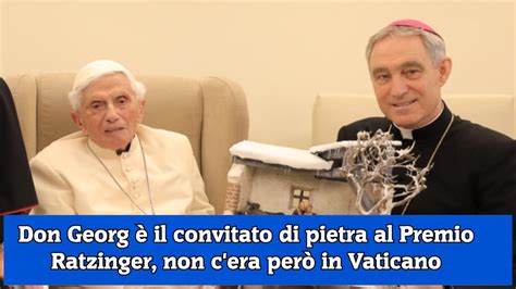 Don Georg Il Convitato Di Pietra Al Premio Ratzinger Non C Era Per