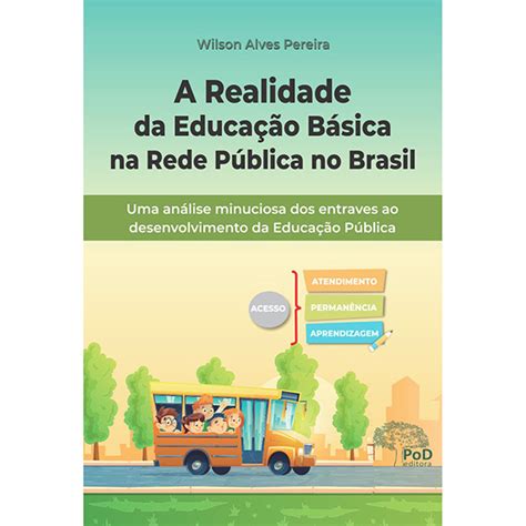 A Realidade da Educação Básica na Rede Pública no Brasil Pod Editora