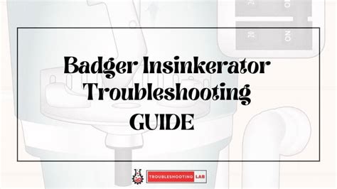 Badger Insinkerator Troubleshooting Quick Fixes