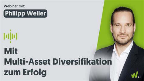 Webinar Mit Philipp Weller Mit Multi Asset Diversifikation Zum Erfolg