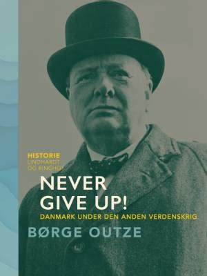 Never Give Up Danmark Under Den Anden Verdenskrig Bogreolen Dk