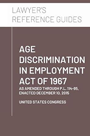 Age Discrimination In Employment Act Of 1967 As Amended Through P L