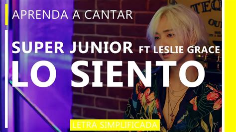 Aprenda A Cantar Super Junior Lo Siento Ft Leslie Grace Letra