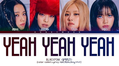 Blackpink Yeah Yeah Yeah Lyrics 블랙핑크 Yeah Yeah Yeah 가사 Color Coded Lyrics Youtube