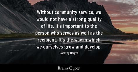 Dorothy Height - Without community service, we would not...