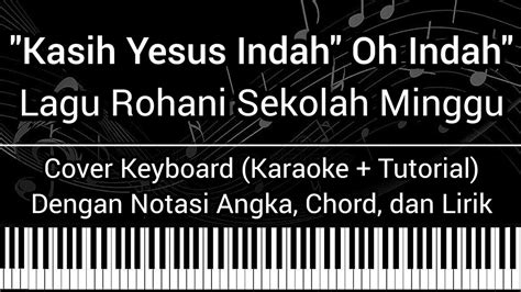 Kasih Yesus Indah Oh Indah Lagu Rohani Sekolah Minggu Not Angka