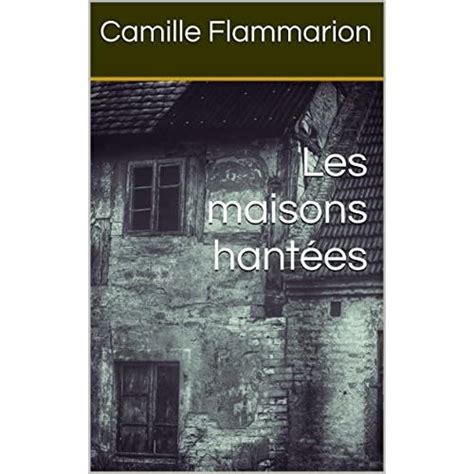 Les Maisons Hantées Camille Flammarion Ventana Blog