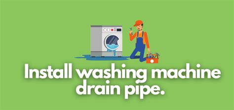 How Do You Install a Washing Machine Drain Pipe?