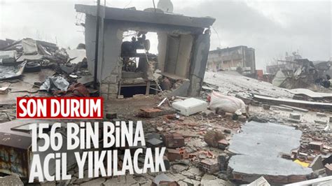 Depremde yıkılan acil yıkılacak ve ağır hasarlı bina sayısı 156 bin