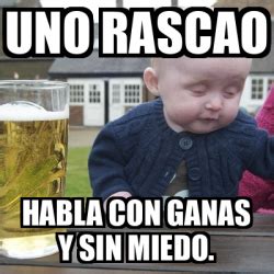 Meme Drunk Baby Uno Rascao Habla Con Ganas Y Sin Miedo 32483888