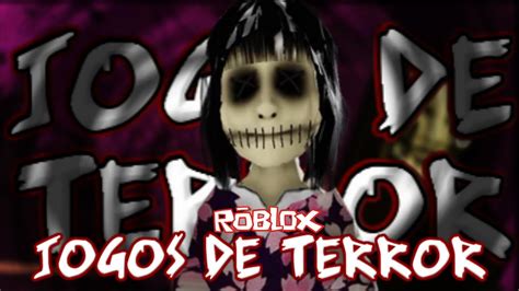 Jogando Jogos De Terror No Roblox Youtube