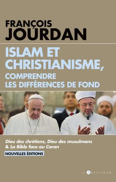 Islam Et Christianisme Comprendre Les Diff Rences De Fond Comprendre