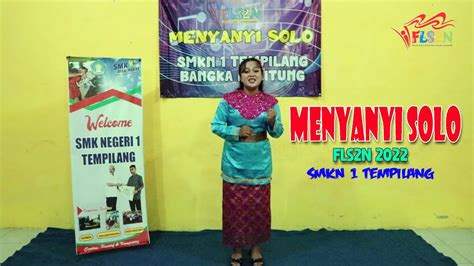 MENYANYI SOLO FLS2N 2022 SMK NEGERI 1 TEMPLANG YouTube