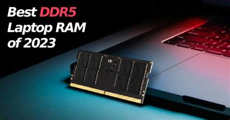 6 Best DDR5 Laptop RAM of 2023 - Nerd Techy