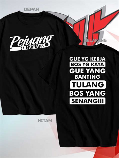 Jual Kaos Atasan Kata Kata Pejuang Rupiah Gue Yang Kerja Bos Yang Kaya