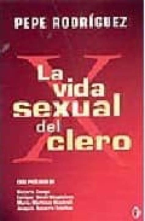 La Vida Sexual Del Clero Pepe Rodriguez Casa Del Libro Colombia