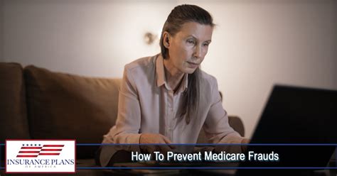 How To Prevent Medicare Frauds Insurance Plans Of America