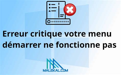 Erreur Critique Votre Menu D Marrer Ne Fonctionne Pas Solutions