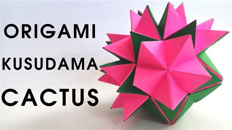 Origami Kusudama Cactus How To Make A Paper Cactus Youtube