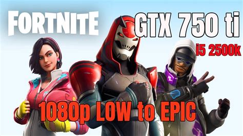 Fortnite Gtx Ti I K P Low To Epic Youtube