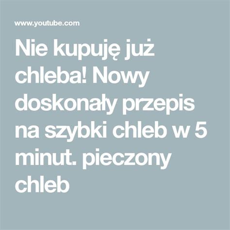 Nie Kupuj Ju Chleba Nowy Doskona Y Przepis Na Szybki Chleb W Minut