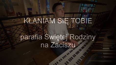 Kłaniam się Tobie organy Paweł Moszkowicz YouTube