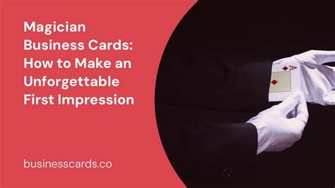 Magician Business Cards How To Make An Unforgettable First Impression