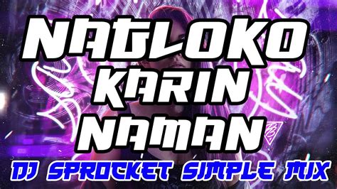 Nagloko Karin Naman X Dj Sprocket Simple Rnb Remix Clean Remix