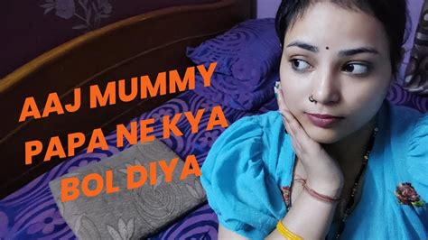 Aaj Mummy Papa Ne Kya Bol Diya Vloger Daliyvlog Youtube