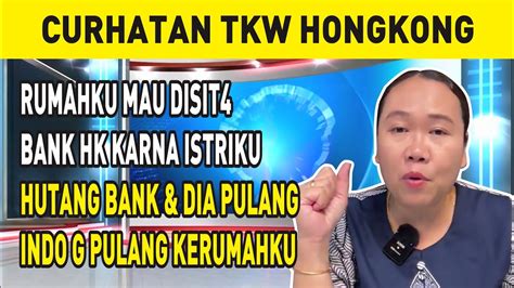 Rumahku Mau Disit Bank Hk Karna Istriku Hutang Bank Dia Pulang Indo