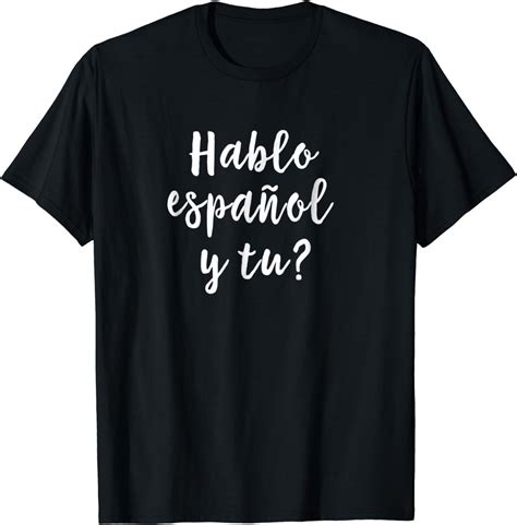 Amazon Yo Hablo Espanol Y Tu I Speak Spanish T Shirt Funny