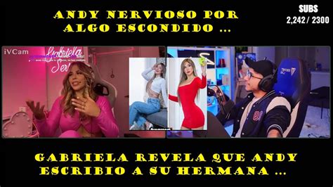 Andy Nervioso Ante La Declaracion De Gabriela Serpa Sobre Su Hermana