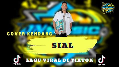 SIAL LAGU YANG VIRAL DI TIK TOK COVER KENDANG VERSI KOPLO JHANDUT