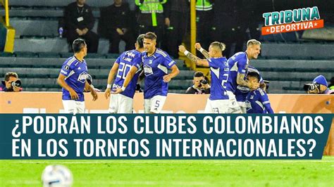 En Vivo ¿podrán Los Clubes Colombianos En Los Torneos Internacionales