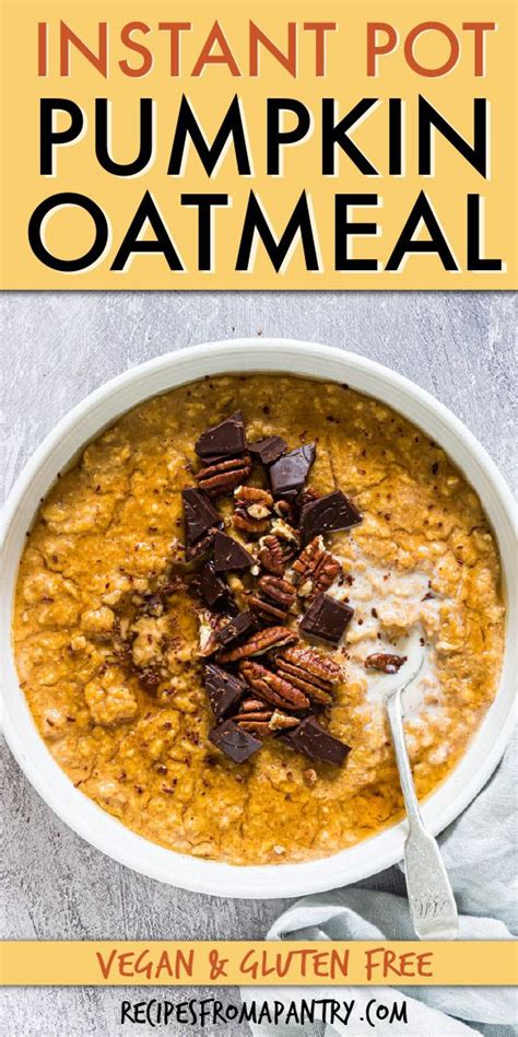 Easy Pumpkin Oatmeal Recipes From A Pantry Vegan Instant Pot