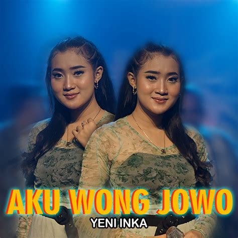 Aku Wong Jowo Single By Yeni Inka Spotify