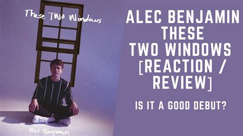 Alec Benjamin These Two Windows Album Review Reaction Youtube