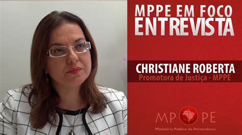 ENTREVISTA MPPE PROMOTORA DE JUSTIÇA CRISTIANE ROBERTA YouTube