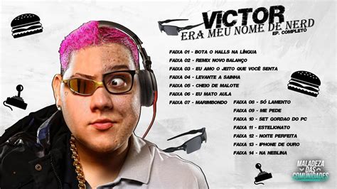 Victor Era Meu Nome De Nerd Dj Gord O Do Pc Lbum Completo