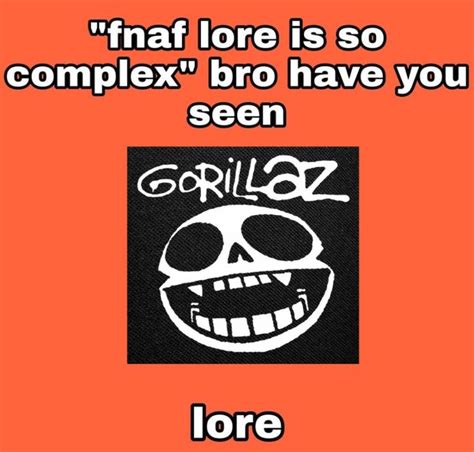 An Orange Background With The Words That Lore Is So Complex Bro Have