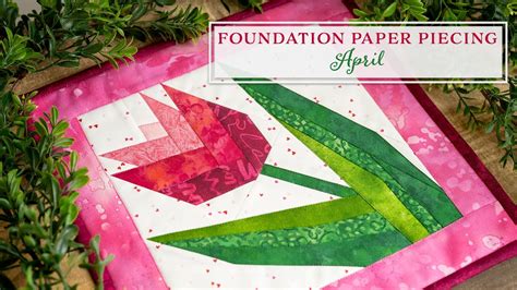 Foundation Paper Piecing Series April A Shabby Fabrics Tutorial