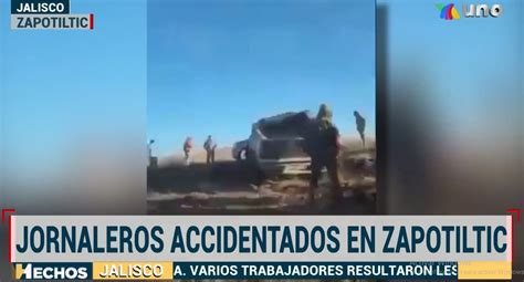 Jornaleros Sufren Accidente Vehicular Hay Siete Lesionados Y Un Muerto