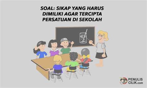 Soal Sikap Yang Harus Dimiliki Agar Tercipta Persatuan Di Sekolah