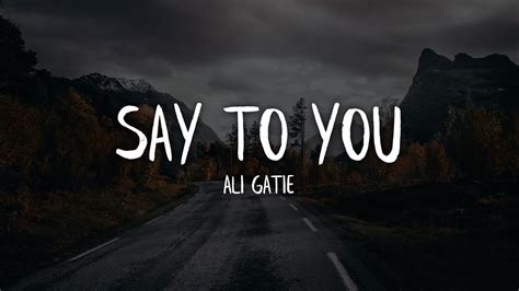 Ali Gatie Say To You Lyrics Lyric Video Youtube