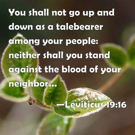 Leviticus 19 16 You Shall Not Go Up And Down As A Talebearer Among Your People Neither Shall