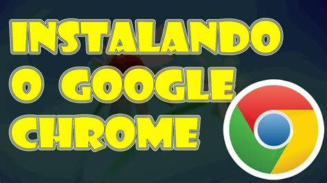 Como Baixar E Instalar Google Chrome Veja As