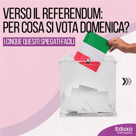 Verso Il Referendum Per Cosa Si Vota Domenica Eduxo It